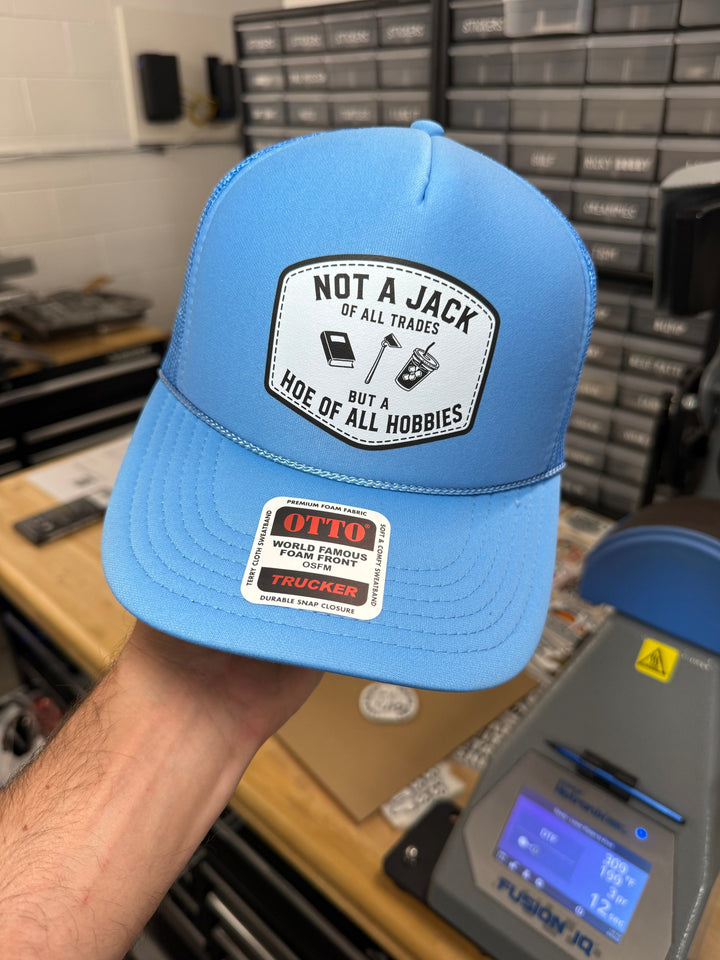 Not A Jack Of All Trades But A Hoe Of All Hobbies Trucker Hat